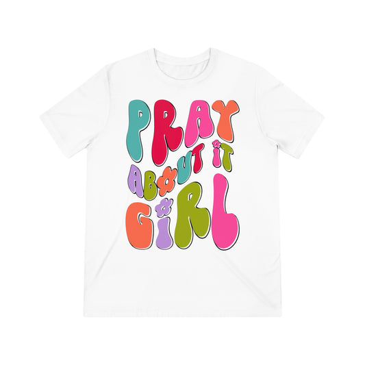 Pray about it girl Tee